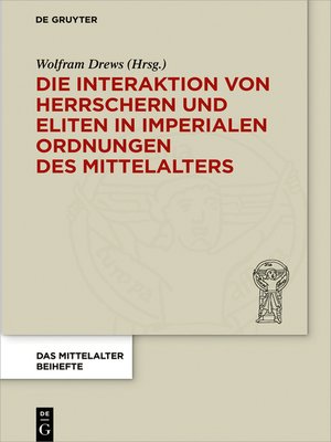 cover image of Die Interaktion von Herrschern und Eliten in imperialen Ordnungen des Mittelalters